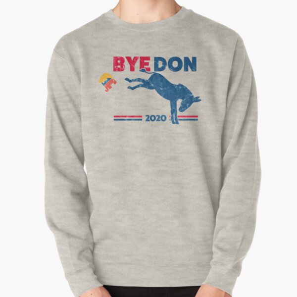 ByeDon - Bye, Bye Donald Trump Pullover Sweatshirt