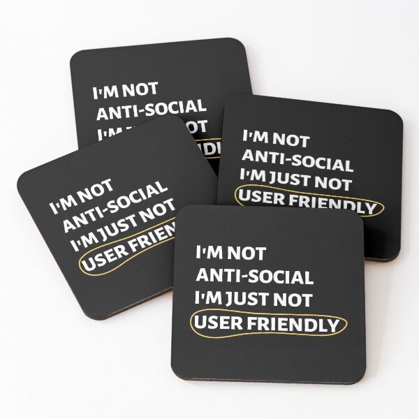 Item preview, I'm not anti-social i'm just not user friendly funny say saying designed and sold by Mouatassem Zoui.