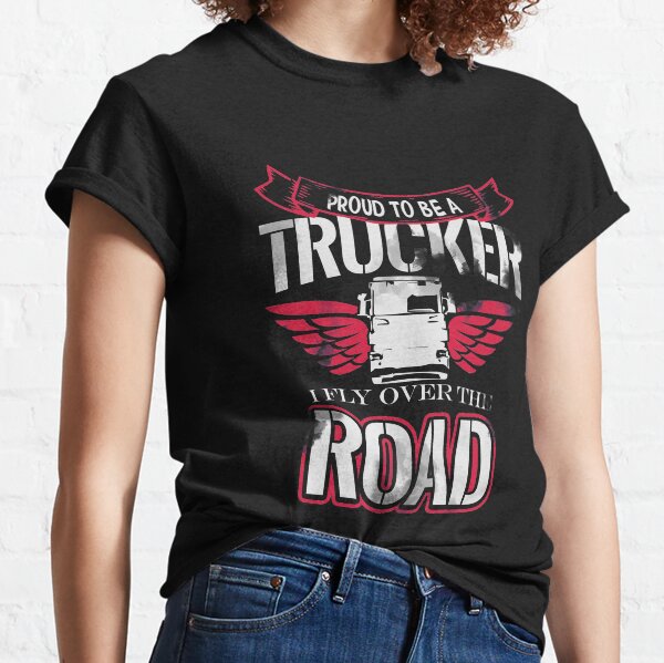 Proud to be a Trucker Classic T-Shirt