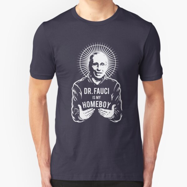 Dr. Fauci is my Homeboy Dr Fauci Wash Your Hands COVID19 Slim Fit T-Shirt