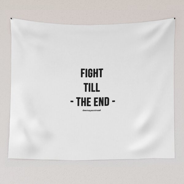 Item preview, Fight Till The End designed and sold by deemayannimaat.