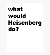 Heisenberg Photographic Print