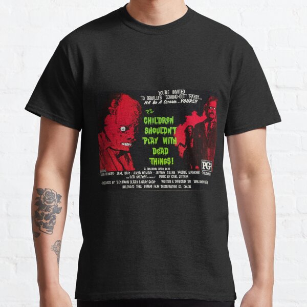 CHILDREN SHOULDNT PLAY WITH DEAD THINGS 1972 HORROR MOVIE! Classic T-Shirt