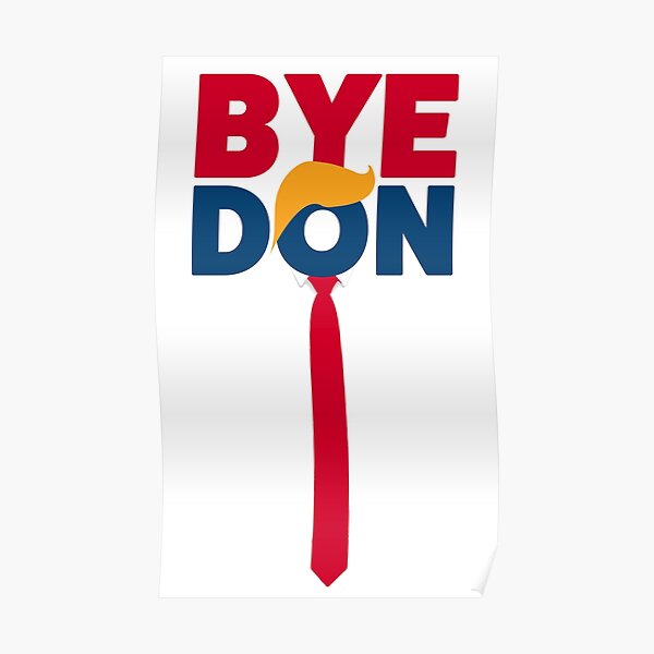 ByeDon - Bye, Bye Donald Trump - Joe Biden 2020 - Trump Tie Poster