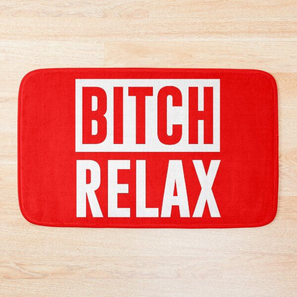 Item preview, Bitch Relax designed and sold by TheArtism.