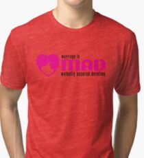 MAD MARRIAGE - Pink Tri-blend T-Shirt