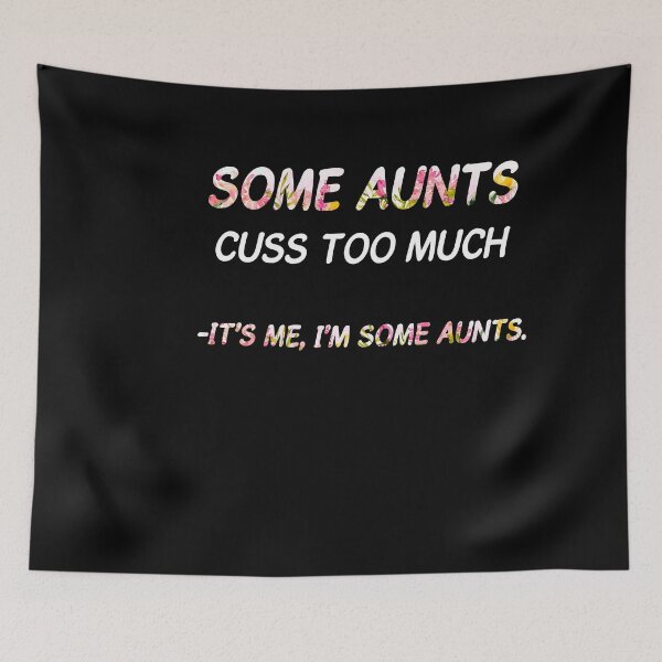 Item preview, Some Aunts Cuss Too Much, It's Me I'm Some Aunts designed and sold by TeeDesignsStore.