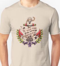 Be Your Own Anchor Unisex T-Shirt
