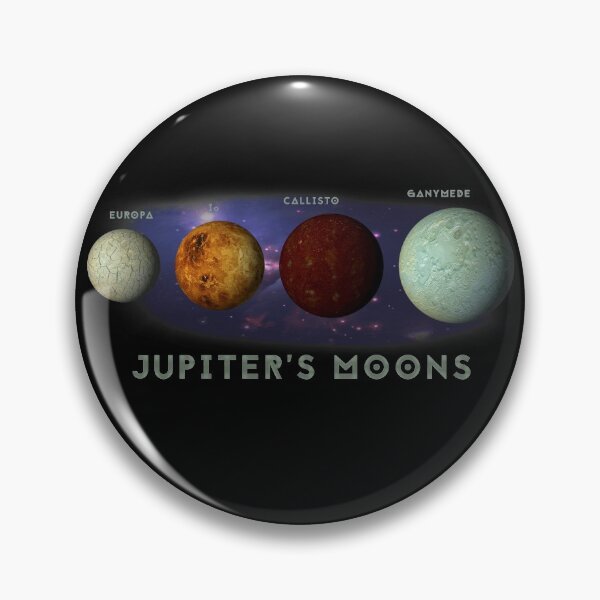 Jupiters Moons Europa Io Callisto Ganymede Space Nebula Graphic Print Pin