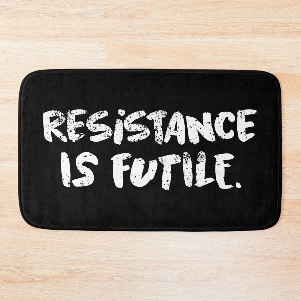 Item preview, Resistance is futile! designed and sold by RAWWR.