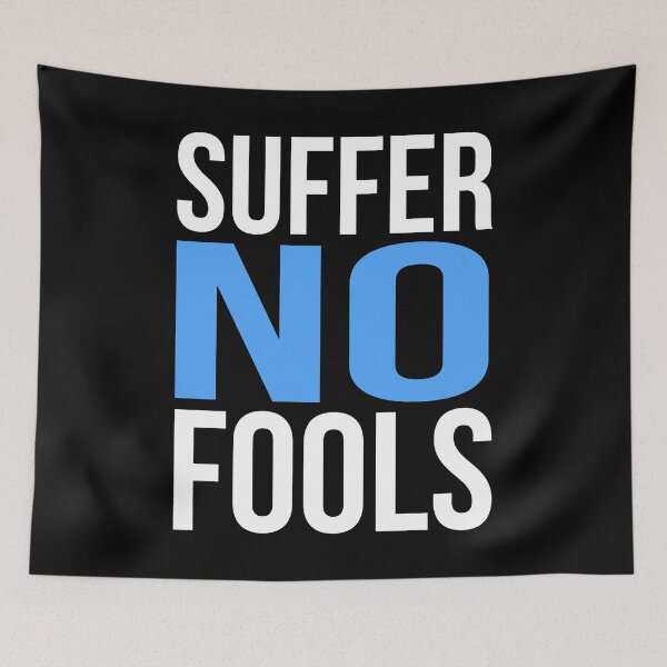 Item preview, Suffer No Fools designed and sold by flippinsg.