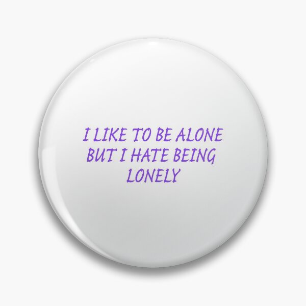 Item preview, I Like To Be Alone But I Have Being Lonely - Purple designed and sold by agsduy.