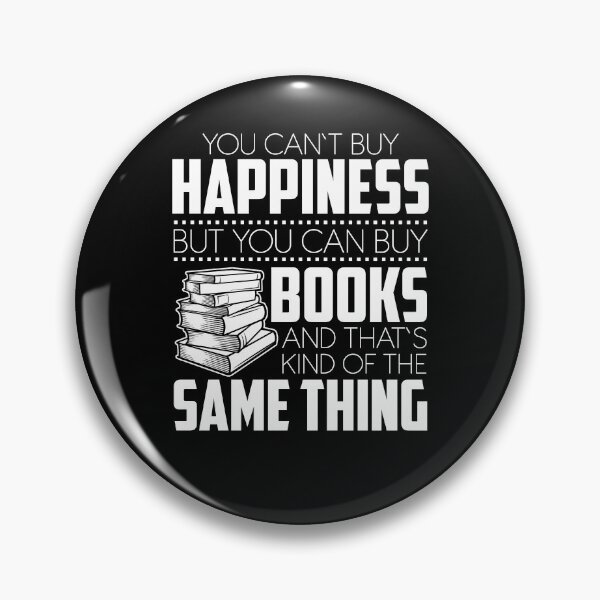 Item preview, You Can't Buy Happiness, But You Can Buy Books And That's Pretty Much The Same Thing - Book Quote Gift For Book Lovers designed and sold by SiGo Apparels.