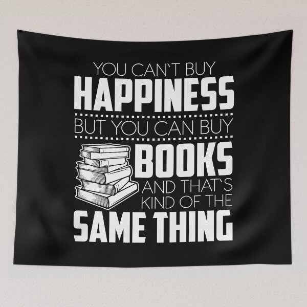 Item preview, You Can't Buy Happiness, But You Can Buy Books And That's Pretty Much The Same Thing - Book Quote Gift For Book Lovers designed and sold by SiGo Apparels.