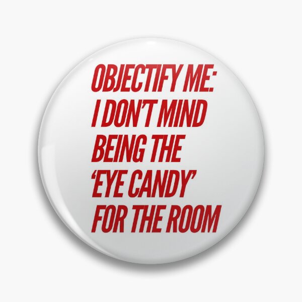 Item preview, Objectify Me: I Don't Mind Being The 'Eye Candy' For The Room designed and sold by OfferHeat.