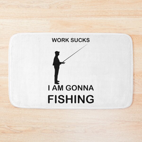 Item preview, Work sucks Im gonna Fishing designed and sold by AndiHK.
