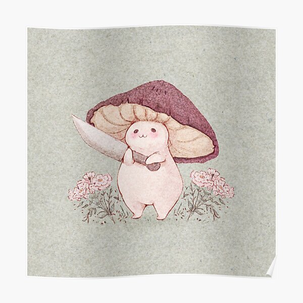 Let me see what you have little Mushroom (no text) Poster