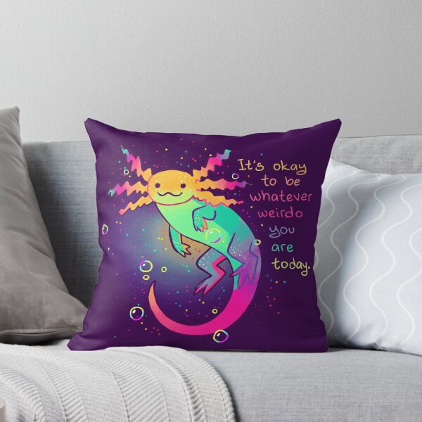 Item preview, "It's Okay to Be Whatever Weirdo You Are Today" Rainbow Axolotl designed and sold by thelatestkate.