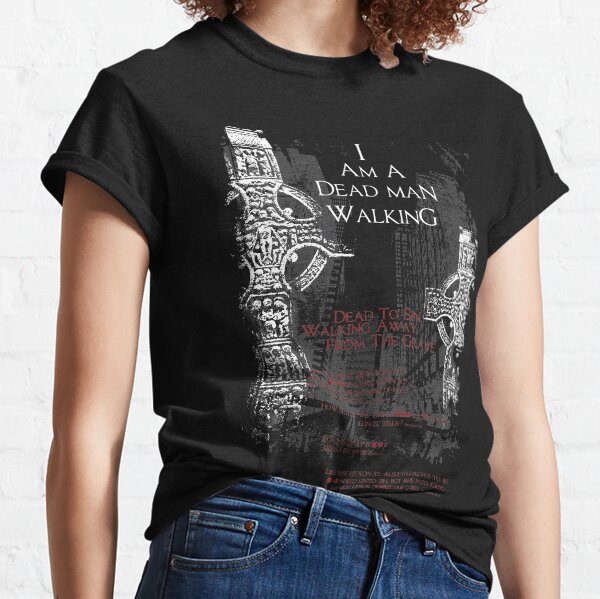 Dead Man Walking Classic T-Shirt