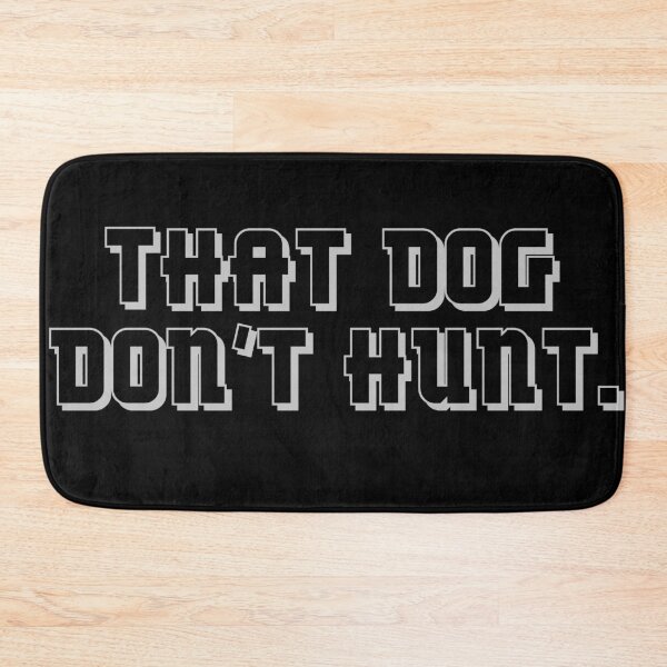 Item preview, That dog don't hunt. designed and sold by gingerlouls.