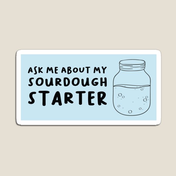 Item preview, Ask me about my sourdough starter designed and sold by rodentgorl.