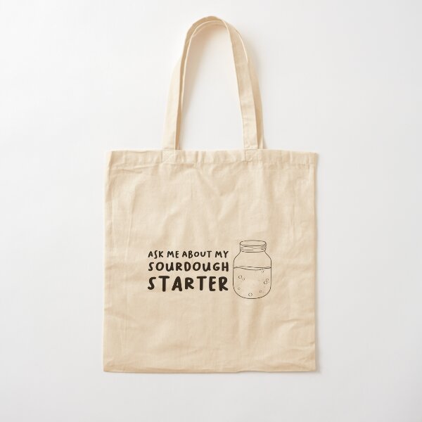Ask me about my sourdough starter Cotton Tote Bag