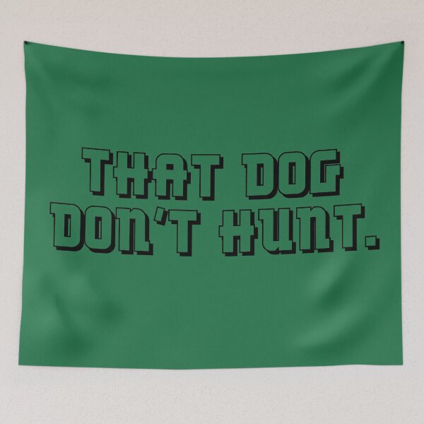 Item preview, That dog don't hunt. designed and sold by gingerlouls.