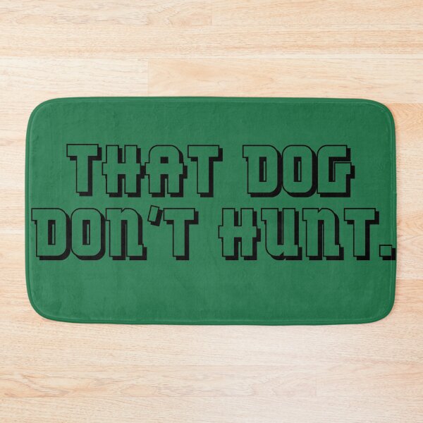 Item preview, That dog don't hunt. designed and sold by gingerlouls.