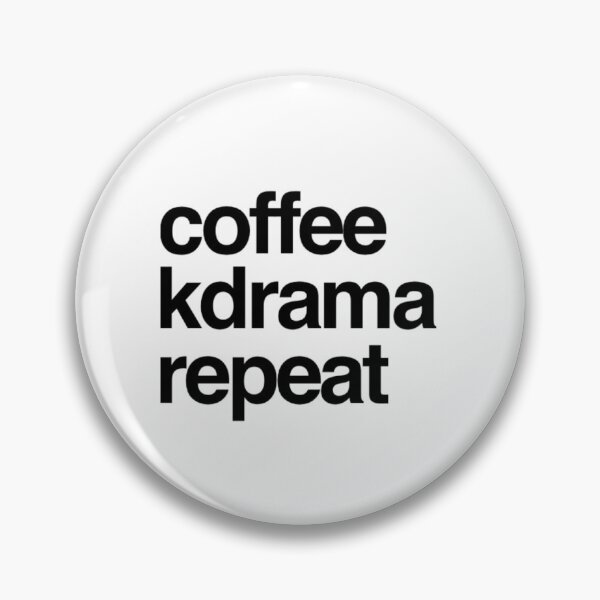 Coffee Kdrama Repeat - Gift for Kdrama Fans! Pin