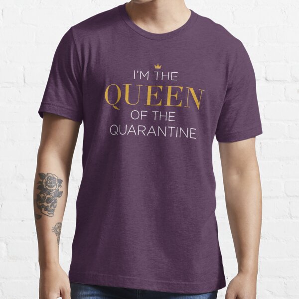 Queen of the Quarantine - Six the Musical - Six Musical - T-Shirt
