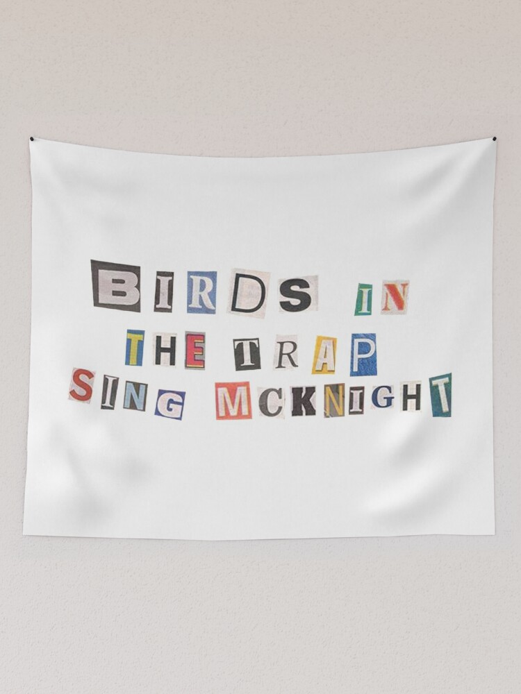 birds in the trap sing mcknight title Tapestry