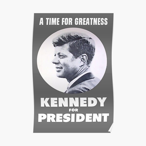"A Time for Greatness" - JFK 1960 Campaign - Replica Poster Poster