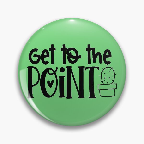 Get To The Point Gifts & Merchandise | Redbubble