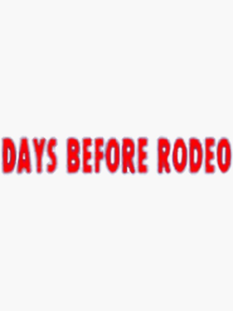 "Days Before Rodeo" Sticker for Sale by IsaacBigaignon Redbubble