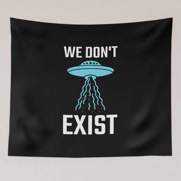 Item preview, We Don't Exist UFO SCI FI BELIEVE designed and sold by Kray-Zee-Teez.