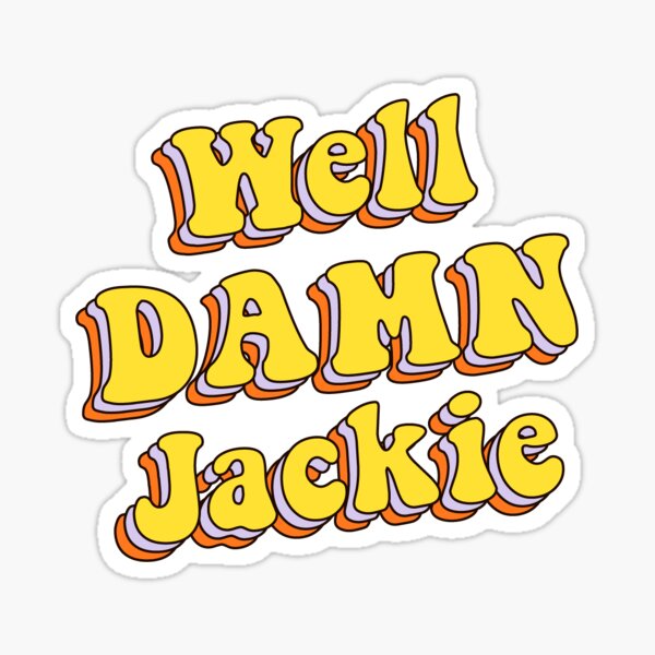 Damn Jackie Stickers | Redbubble
