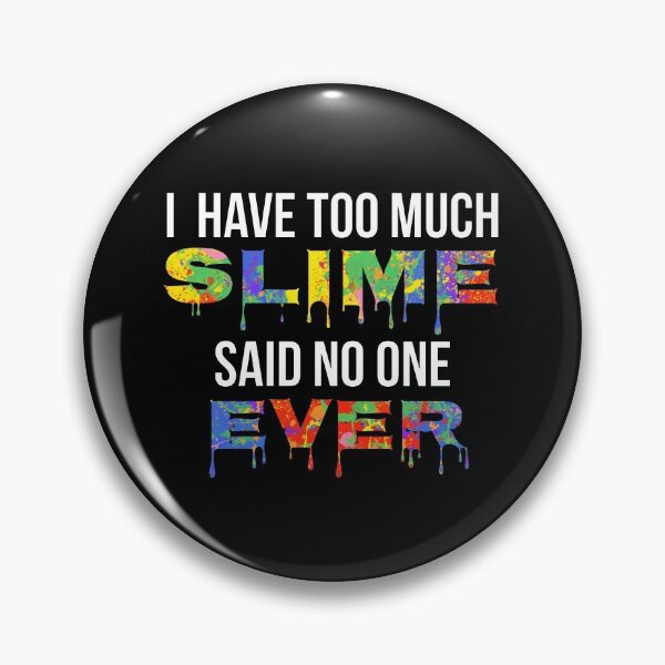 Item preview, I Have Too Much Slime Said No One Ever Rainbow Colors Design designed and sold by TNDesignStudio.