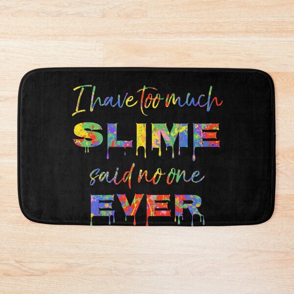 Item preview, I have too Much Slime said No One Ever Gift Bright Colors Slime Making Design designed and sold by TNDesignStudio.