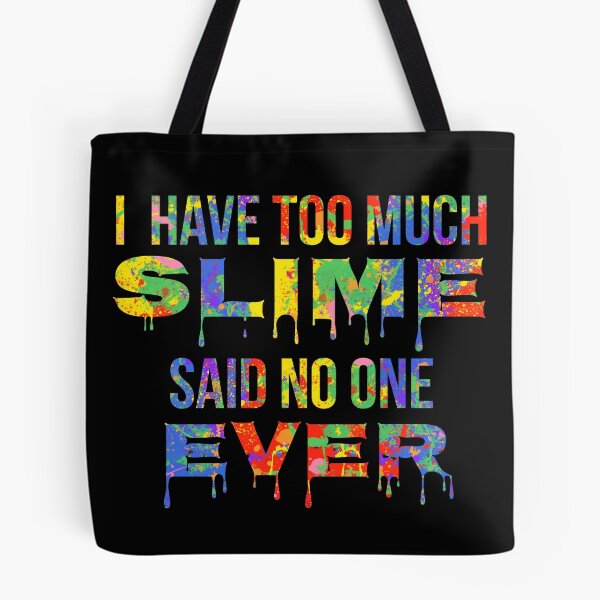 Item preview, I have too Much Slime said No One Ever Gift Bright Colors Slime Making Design designed and sold by TNDesignStudio.