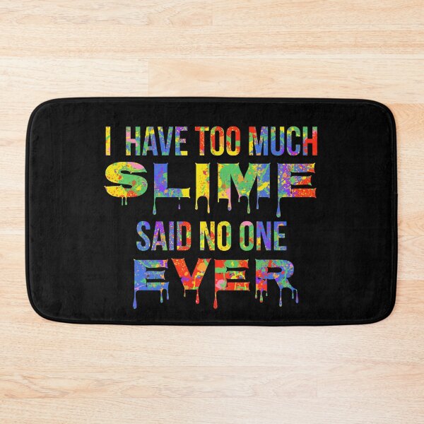 Item preview, I have too Much Slime said No One Ever Gift Bright Colors Slime Making Design designed and sold by TNDesignStudio.