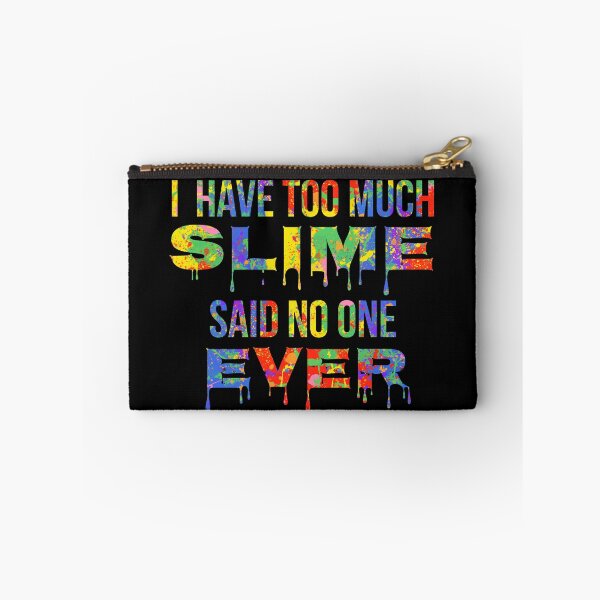Item preview, I have too Much Slime said No One Ever Gift Bright Colors Slime Making Design designed and sold by TNDesignStudio.