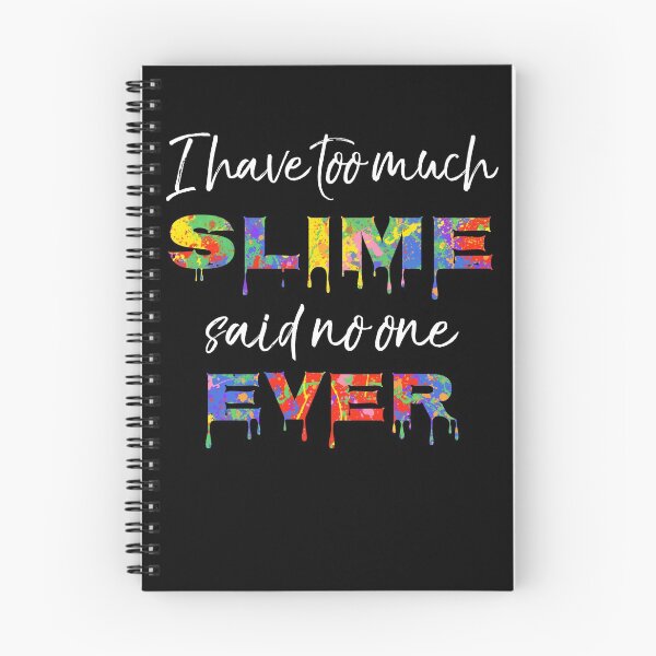 Item preview, I have too Much Slime said No One Ever Gift Bright Colors Slime Making Design designed and sold by TNDesignStudio.