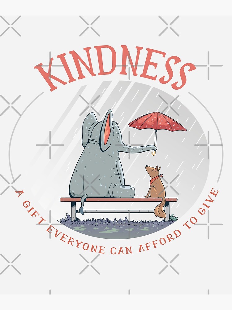 Kindness Is a Gift Everyone Can Afford To Give Cute Goodness