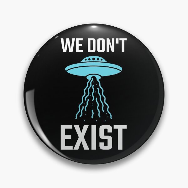 Item preview, We Don't Exist UFO SCI FI BELIEVE designed and sold by Kray-Zee-Teez.