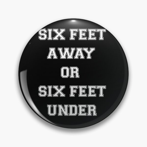 Item preview, SIX FEET AWAY OR SIX FEET UNDER designed and sold by basitcv.