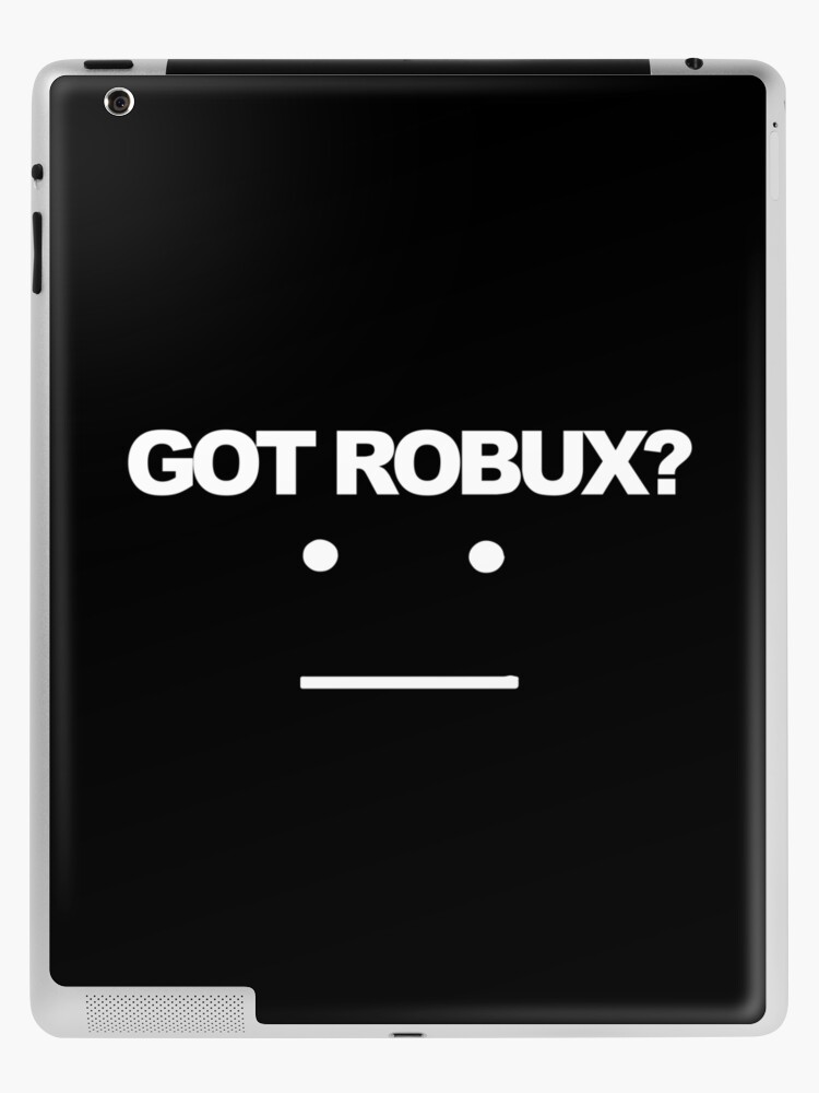 Got Robux Ipad Case Skin By Rainbowdreamer Redbubble - how to get robux in roblox in ipad