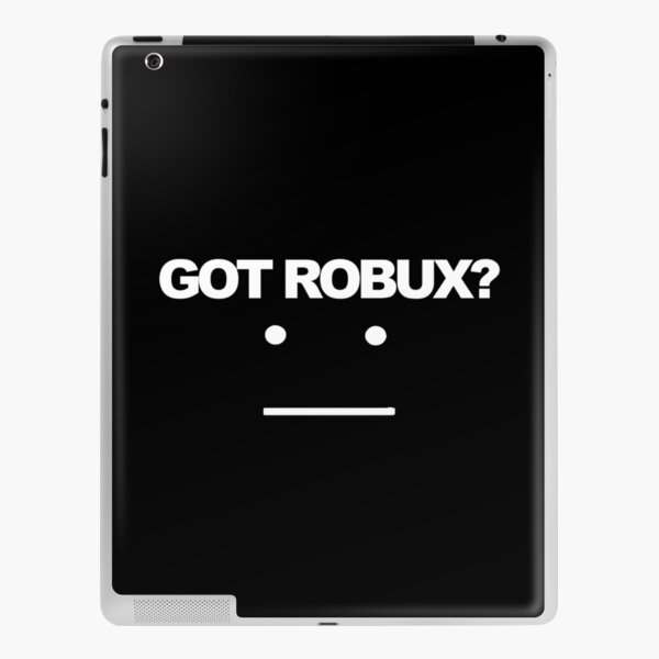 Got Robux Ipad Case Skin By Rainbowdreamer Redbubble - how to get free robux ipad 2019