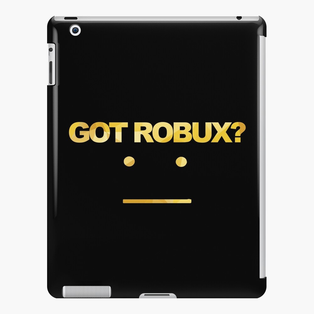 Got Robux Ipad Case Skin By Rainbowdreamer Redbubble - how to get free robux on roblox 2017 pcmacipad