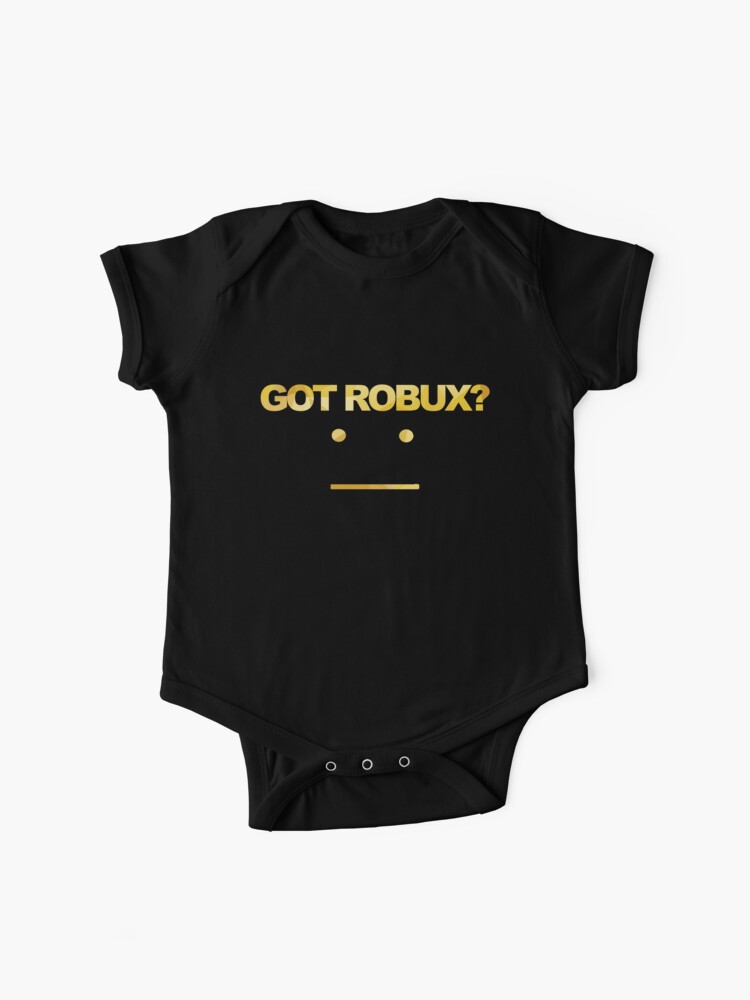 Got Robux Baby One Piece By Rainbowdreamer Redbubble - got robux pin by rainbowdreamer redbubble