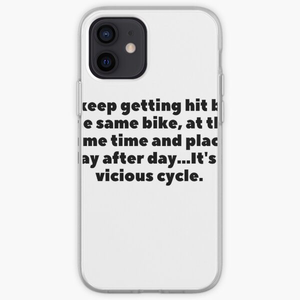 I keep getting hit by the same bike, at the same time and place, day after day... It's a vicious cycle. iPhone Soft Case